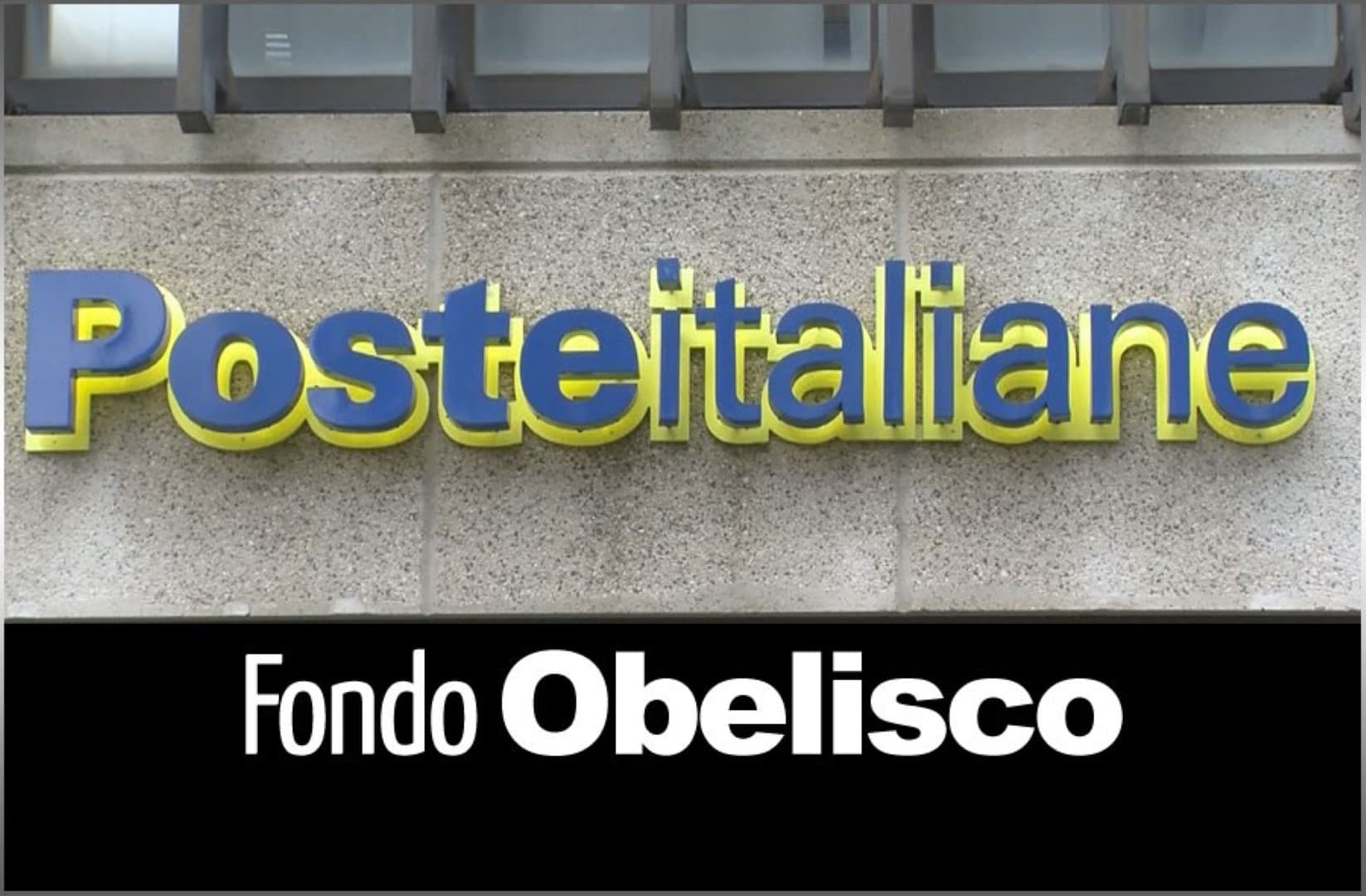 Poste Italiane Spa, Invest Real Security, Alpha, Immobiliare Europa1, Obelisco